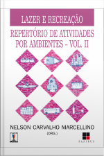 Lazer E Recreação: Repertório De Atividades Por Ambientes - Vol. Ii