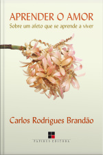 Aprender O Amor: Sobre Um Afeto Que Se Aprende A Viver