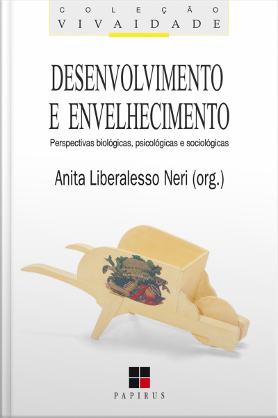 Desenvolvimento E Envelhecimento: Perspectivas Biológicas, Psicológicas E Sociológicas