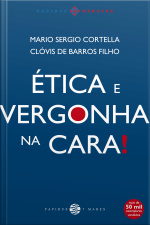 Ética E Vergonha Na Cara!