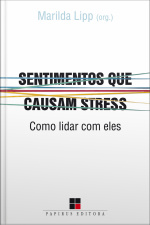 Sentimentos Que Causam Stress: Como Lidar Com Eles