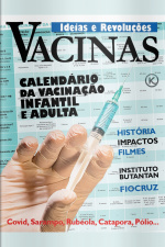 Ideias e Revoluções Ed. 25 - Vacinas. Calendário de Vacinação 