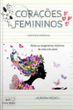 Corações Femininos: Contos E Crônicas