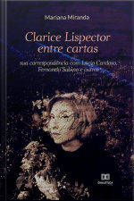 Clarice Lispector Entre Cartas: Sua Correspondência Com Lúcio Cardoso, Fernando Sabino E Outros