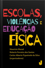 Escolas, Violências E Educação Física