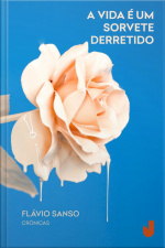 Vida É Um Sorvete Derretido