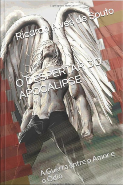 Despertar Do Apocalipse: A Guerra Entre O Amor E O Ódio