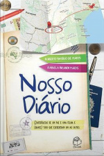 Nosso Diário: Confidências De Um Pai E Uma Filha E (quase) Tudo Que Escreveram Um Ao Outro