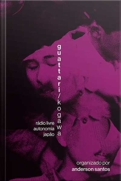 Guattari/kogawa: Rádio Live. Autonomia. Japão