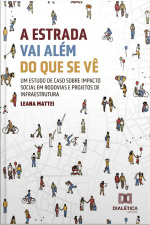 A Estrada Vai Além Do Que Se Vê: Um Estudo De Caso Sobre Impacto Social Em Rodovias E Projetos De Infraestrutura