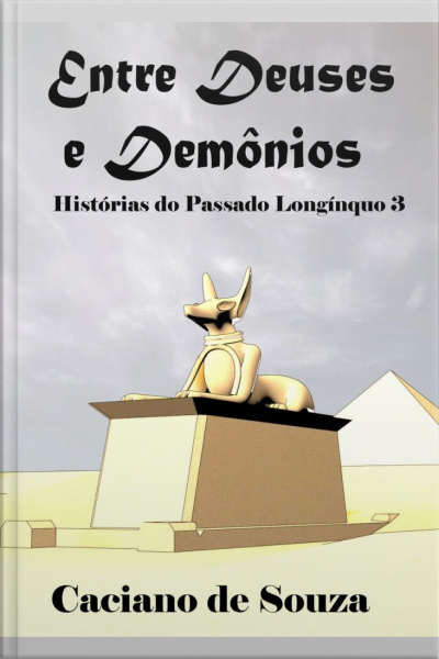 Entre Deuses E Demônios: Histórias Do Passado Longínquo 3