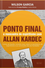 Ponto Final: O Reencontro Do Espiritismo Com Allan Kardec