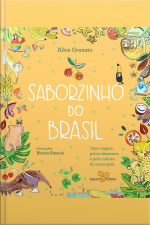 Saborzinho Do Brasil – Norte: Uma Viagem Pelos Alimentos E Pela Cultura Do Nosso País