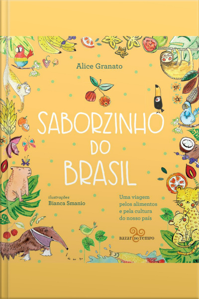 Saborzinho Do Brasil – Norte: Uma Viagem Pelos Alimentos E Pela Cultura Do Nosso País
