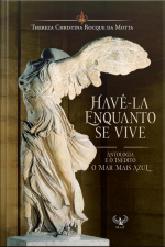 Havê-la Enquanto Se Vive: Coletânea De 150 Melhores Poemas E O Inédito O Mar Mais Azul
