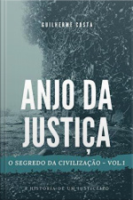 Anjo Da Justiça: Uma História Sobre Dor, Sofrimento, Vingança, Depressão E Arrependimento.