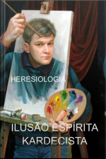 Ilusão Espírita Kardecista: Heresiologia
