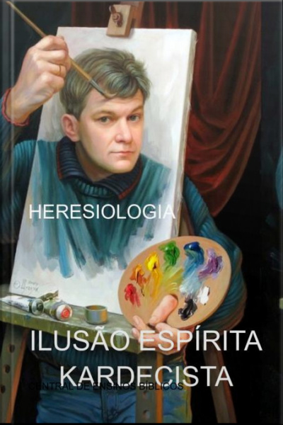 Ilusão Espírita Kardecista: Heresiologia