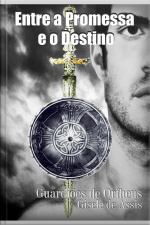 Entre A Promessa E O Destino: Guardiões De Orfheus
