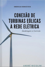Conexão De Turbinas Eólicas À Rede Elétrica: Modelagem E Controle