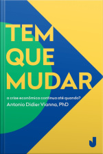 Tem Que Mudar: Propostas E Soluções Para Mudar O Brasil