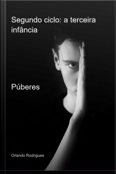 Segundo Ciclo: A Terceira Infância : Púberes
