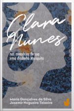 Clara Nunes: Nas Memórias De Sua Irmã Dindinha Mariquita