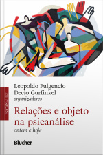 Relações E Ebjeto Na Psicanálise: Ontem E Hoje