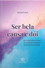 Ser Bela Cansa E Dói: Discussão Sobre O Corpo De Mulheres Anoréxicas Na Contemporaneidade