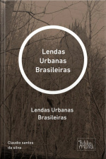 Lendas Urbanas Brasileiras: Lendas Urbanas Brasileiras