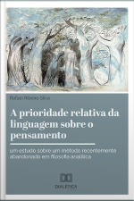A Prioridade Relativa Da Linguagem Sobre O Pensamento: Um Estudo Sobre Um Método Recentemente Abandonado Em Filosofia Analítica