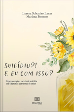 Suicídio?! E Eu Com Isso?: Representações Sociais De Suicídio Em Diferentes Contextos De Saber