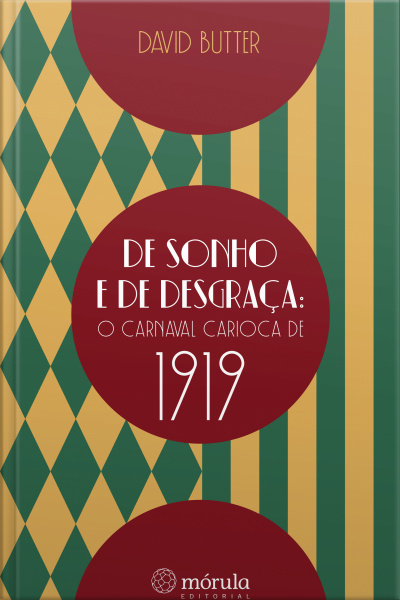 De Sonho E De Desgraça: O Carnaval Carioca De 1919