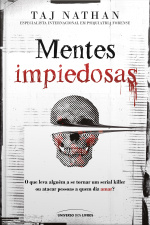 Mentes impiedosas – O que leva alguém a se tornar um serial killer ou atacar pessoas a quem diz amar?