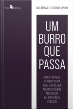 Um Burro Que Passa: Lições Práticas, De Uma Pessoa Igual A Você, Que Alcançou Várias Aprovações Em Concursos Públicos