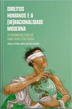 Direitos Humanos E A (ir)racionalidade Moderna: A Fenomenologia De Uma Crise Ecológica
