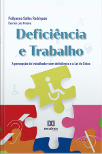 Deficiência E Trabalho: A Percepção Do Trabalhador Com Deficiência E A Lei De Cotas