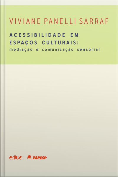 Acessibilidade Em Espaços Culturais: Mediação E Comunicação Sensorial