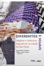 Diferentes E Iguais: Religiões E Dinâmicas Migratórias Na Cidade De São Paulo