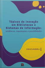 Tópicos De Inovação Em Bibliotecas E Sistemas De Informação: Tendências, Inquietações E Possibilidades 