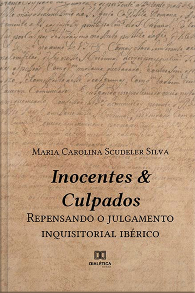 Inocentes  Culpados: Repensando O Julgamento Inquisitorial Ibérico