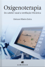 Oxigenoterapia, do cateter nasal ao ventilador mecânico