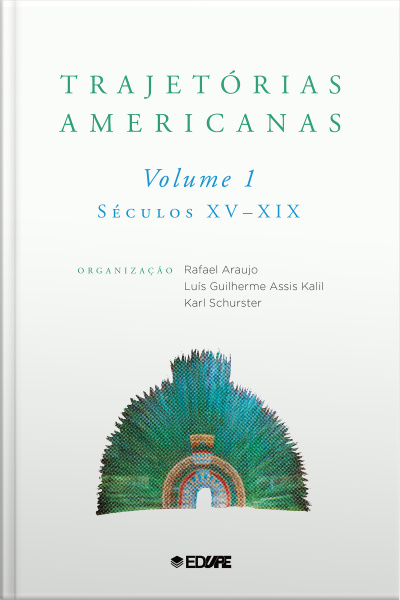Trajetórias americanas: volume 1 (séculos XV-XIX)