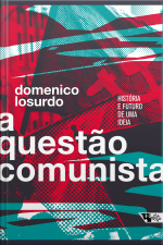 A Questão Comunista: História E Futuro De Uma Ideia