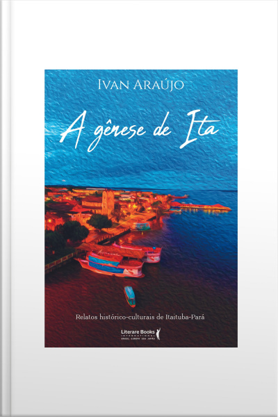A Gênese De Ita: Relatos Históricos Culturais De Itaituba- Pará