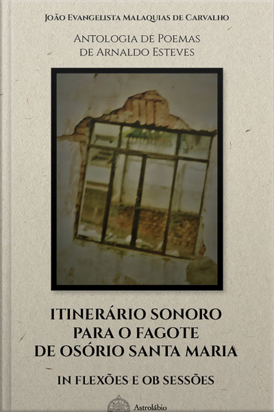 Itinerário Sonoro Para O Fagote De Osório Santa Maria: In Flexões E Ob Sessões