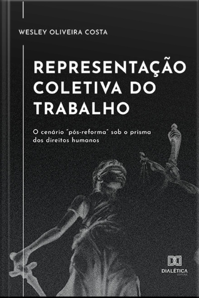Representação Coletiva Do Trabalho: O Cenário pós-reforma Sob O Prisma Dos Direitos Humanos