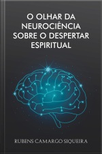 O olhar da Neurociência sobre o despertar espiritual