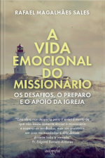 A vida emocional do missionário: os desafios, o preparo e o apoio da igreja