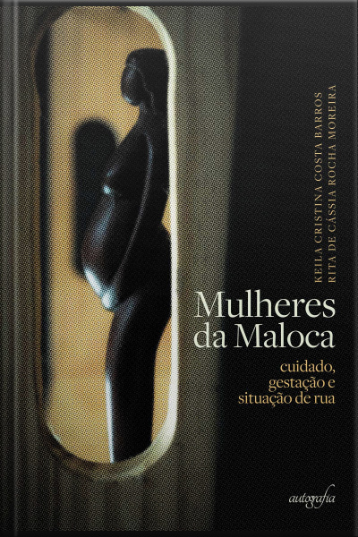 Mulheres da Maloca: cuidado, gestação e situação de rua